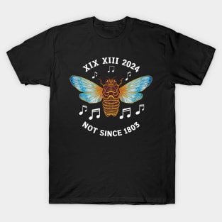 Brood XIII XIX Not Since 1803 Entomology Cicada 2024 T-Shirt